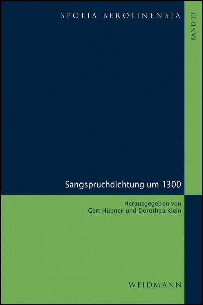 Sangspruchdichtung um 1300: Akten der Tagung in Basel vom 7. bis 9. November 2013. (Spolia Berolinensia: Berliner Beiträge zur Mediävistik)