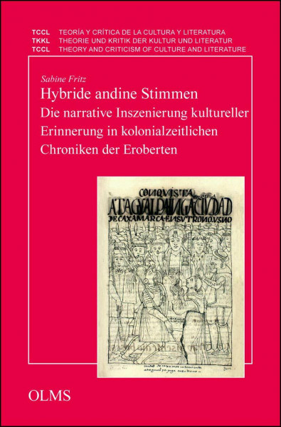 Hybride andine Stimmen: Die narrative Inszenierung kultureller Erinnerung in kolonialzeitlichen Chroniken der Eroberten. (Theorie und Kritik der ... et Critique de la Culture et Littérature)