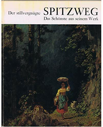Der stillvergngte Spitzweg : das Schönste aus seinem Werk.