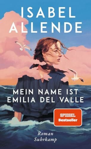 Mein Name ist Emilia del Valle: Roman | Der neue grandiose Pageturner von der Autorin des Weltbestsellers »Das Geisterhaus«