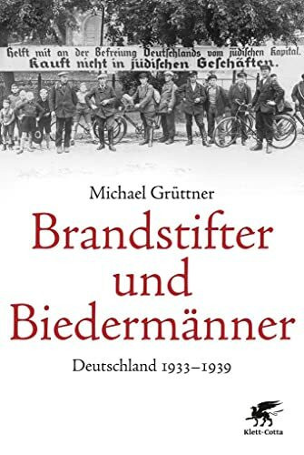 Brandstifter und Biedermänner: Deutschland 1933-1939