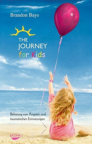 The Journey for Kids. Befreiung von Ängsten und traumatischen Erinnerungen