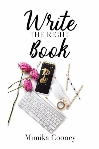 Write The Right Book: Marketing Strategies for Writers (Author Series, Band 1)