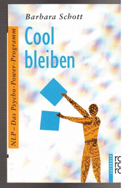Cool bleiben (NLP: Das Psycho-Power-Programm)