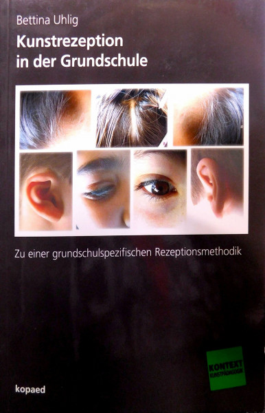 Kunstrezeption in der Grundschule: Zu einer grundschulspezifischen Rezeptionsmethodik (Kontext Kunstpädagogik)