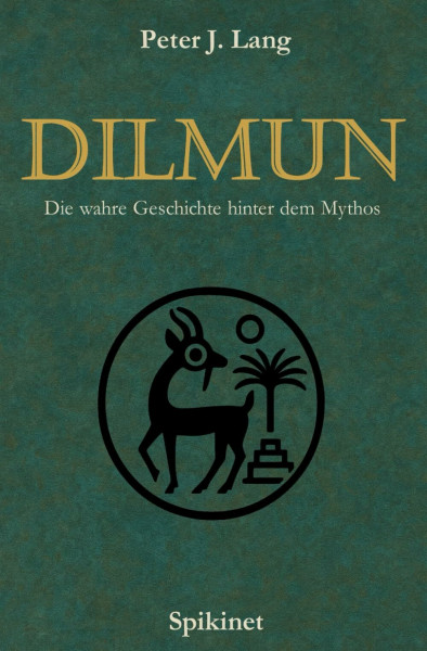 Dilmun: Die wahre Geschichte hinter dem Mythos (The Dilmun Files, Band 1)