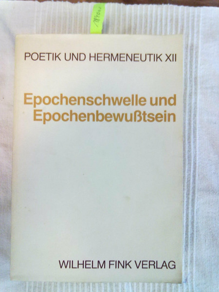 Poetik und Hermeneutik, Bd.12, Epochenschwelle und Epochenbewußtsein