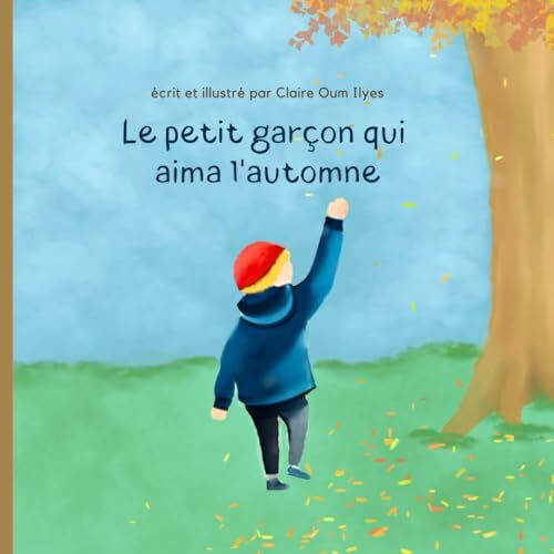 Le petit garçon qui aima l'automne: amour entre une mère et son enfant - cycle de la vie