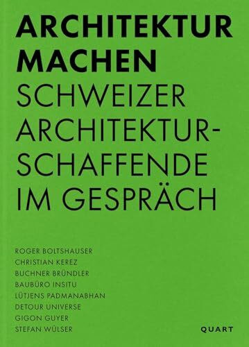 Architektur machen: Schweizer Architekturschaffende im Gespräch (Einzelausgabe)
