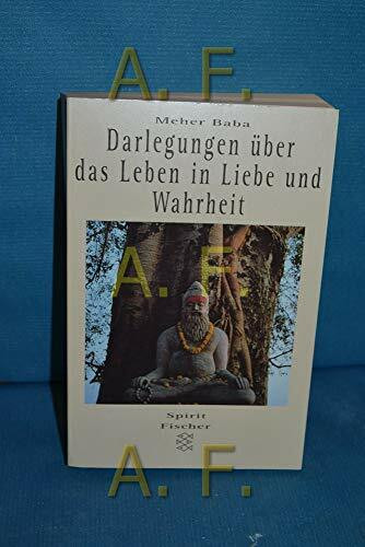 Darlegungen über das Leben in Liebe und Wahrheit. Die Unterweisungen eines universalen Weisheitslehrers.