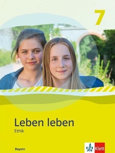 Leben leben 7. Ausgabe Bayern: Schulbuch Klasse 7 (Leben leben. Ausgabe für Bayern ab 2017)