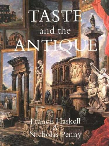 Taste and the Antique: The Lure of Classical Sculpture 1500-1900