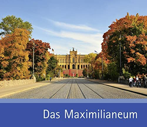 Das Maximilianeum: Herausgegeben von Bayerischer Landtag München
