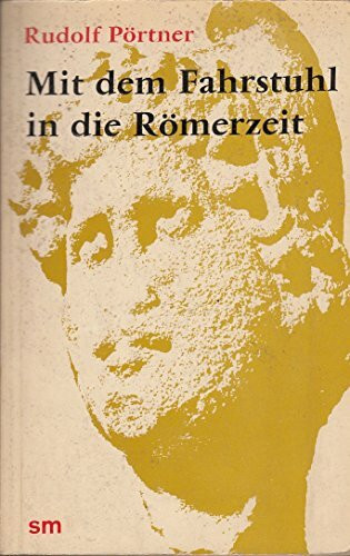 Mit dem Fahrstuhl in die Römerzeit. Städte und Stätten deutscher Frühgeschichte