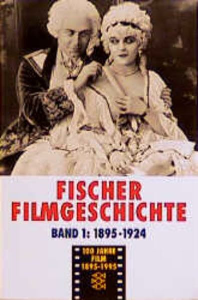 Fischer Filmgeschichte: Von den Anfängen bis zum etablierten Medium 1895-1924