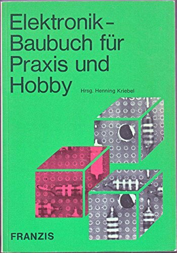 Elektronik - Baubuch für Praxis und Hobby