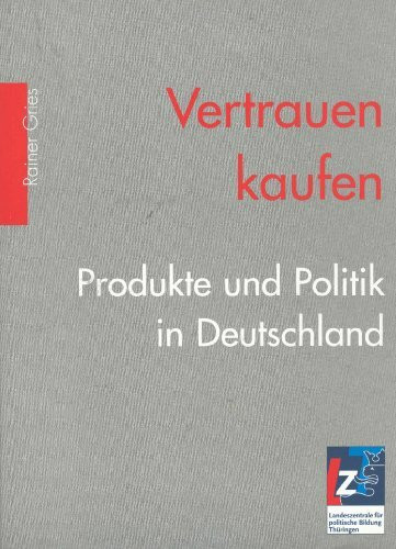 Vertrauen kaufen: Produkte und Politik in Deutschland