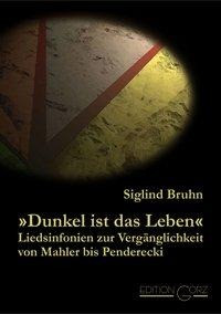 "Dunkel ist das Leben": Liedsinfonien zur Vergänglichkeit von Mahler bis Penderecki