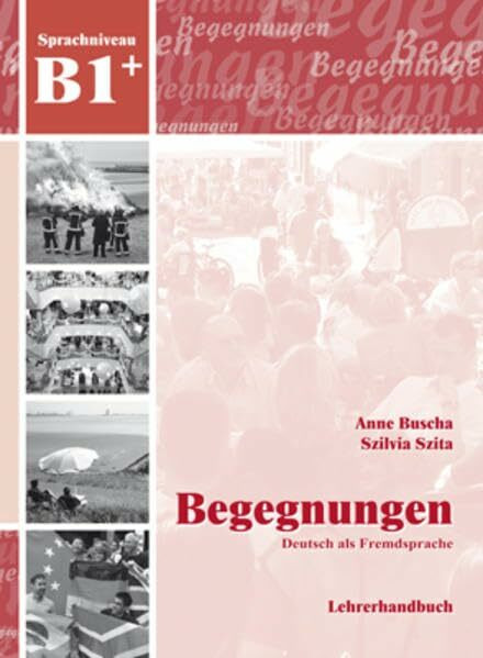 Schubert Leipzig Begegnungen Deutsch Als Fremdsprache B1+, Lehrerhandbuch, Lehrerhandbuch B1+