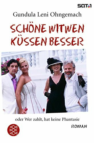 Schöne Witwen küssen besser: oder Wer zahlt, hat keine Phantasie. Film-Tie-In