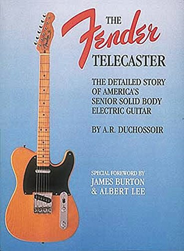 Fender Telecaster: The Detailed Story of America's Senior Solid Body Electric Guitar (Reference)