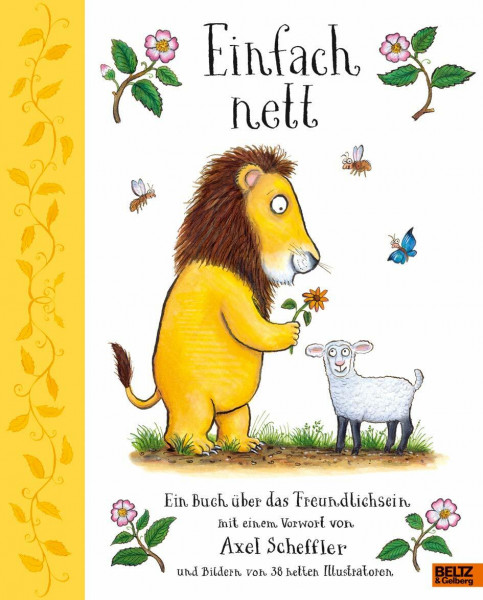 Einfach nett: Ein Buch über das Freundlichsein. Mit einem Vorwort von Axel Scheffler und Bildern von 38 netten Illustratoren