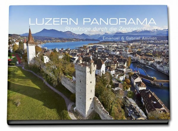 LUZERN PANORAMA: Streifzüge durch die Zentralschweiz