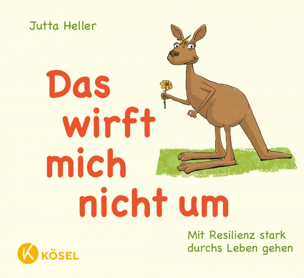 Das wirft mich nicht um: Mit Resilienz stark durchs Leben gehen