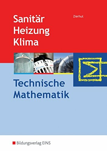 Sanitär-, Heizungs- und Klimatechnik / Technische Mathematik: Sanitär Heizung Klima. Technische Mathematik. Lehr-/Fachbuch: Technische Mathematik / Technische Mathematik: Schülerband