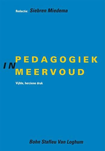 Pedagogiek in meervoud.: Wegen in het denken over opvoeding en onderwijs