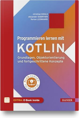 Carl Hanser Verlag GmbH & Co. Kg Programmieren Lernen Mit Kotlin, Grundlagen, Objektorientierung Und Fortgeschrittene Konzepte....
