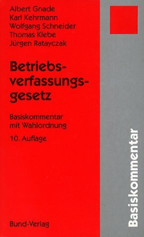 Betriebsverfassungsgesetz. Basiskommentar mit Wahlordnung - 10., neubearbeitete Auflage