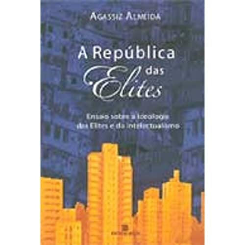 A República das Elites (Em Portuguese do Brasil) A República das Elites (Em Portuguese do Brasil)