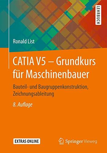 CATIA V5 – Grundkurs für Maschinenbauer: Bauteil- und Baugruppenkonstruktion, Zeichnungsableitung