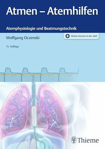 Atmen - Atemhilfen: Atemphysiologie und Beatmungstechnik