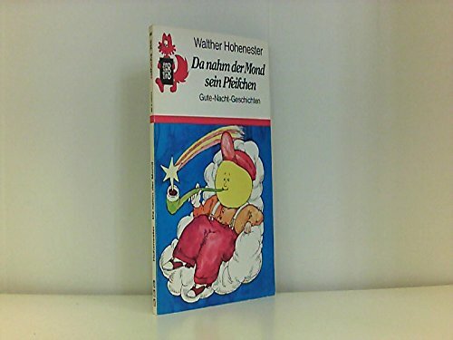 Da nahm der Mond sein Pfeifchen: Gute-Nacht-Geschichten Da nahm der Mond sein Pfeifchen: Gute-Nacht-Geschichten