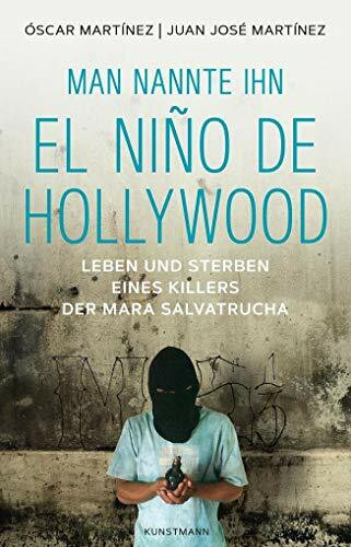 Oscar/Juan Jose Martinez, "Man nannte ihn El Niño de Hollywood" - Hans-Joachim Hartstein: Leben und Sterben eines Killers der Mara Salvatrucha