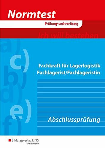 Normtest / Normtest Fachkraft für Lagerlogistik, Fachlagerist/Fachlageristin: Fachkraft für Lagerlogistik, Fachlagerist/Fachlageristin / Abschlussprüfung: Arbeitsheft