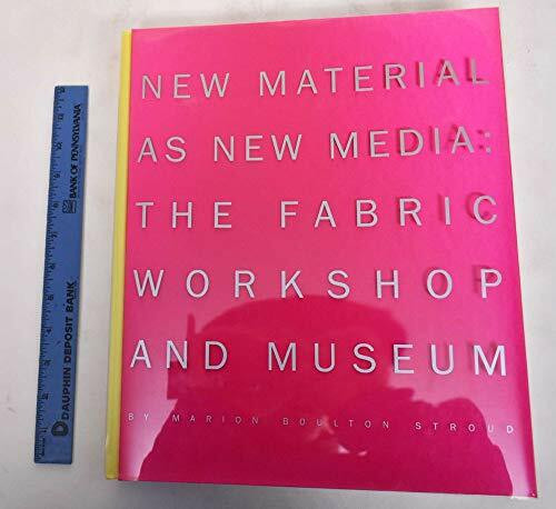 New Material As New Media, The Fabric Workshop And Museum (Mit Press)