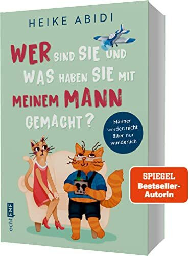 Wer sind Sie und was haben Sie mit meinem Mann gemacht?: Männer werden nicht älter, nur wunderlich