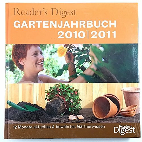 Reader's Digest Garten-Jahrbuch 2010/2011: 12 Monate aktuelles & bewährtes Gärtnerwissen