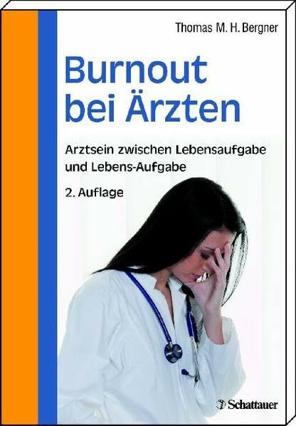 Burnout bei Aerzten: Arztsein zwischen Lebensaufgabe und Lebens-Aufgabe