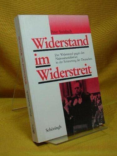 Widerstand im Widerstreit. Der Widerstand gegen den Nationalsozialismus in der Erinnerung der Deutschen. Ausgewählte Studien Widerstand im Widerstreit. Der Widerstand gegen den Nationalsozialismus in der Erinnerung der Deutschen. Ausgewählte Studien