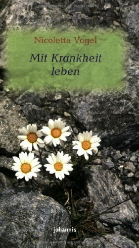 Mit Krankheit leben (Johannis-Geschenktaschenbücher: Glaubens- und Lebenshilfe)
