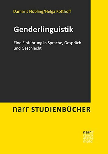 Genderlinguistik: Eine Einführung in Sprache, Gespräch und Geschlecht (Narr Studienbücher)