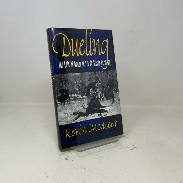 Dueling: The Cult of Honor in Fin-De-Siecle Germany: The Cult of Honor in Fin-de-Siècle Germany (Princeton Legacy Library)