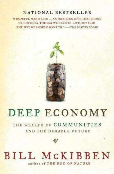 Deep Economy: The Wealth of Communities and the Durable Future