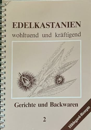 Edelkastanien wohltuend und kräftigend