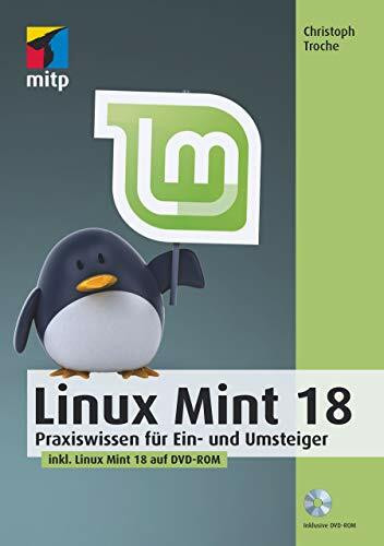 Linux Mint 18: Praxiswissen für Ein- und Umsteigerinkl. Linux Mint 18 auf DVD-ROM (mitp Anwendungen)