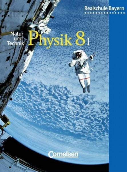 Physik für bayerische Realschulen 8. Schülerbuch. Neuausgabe